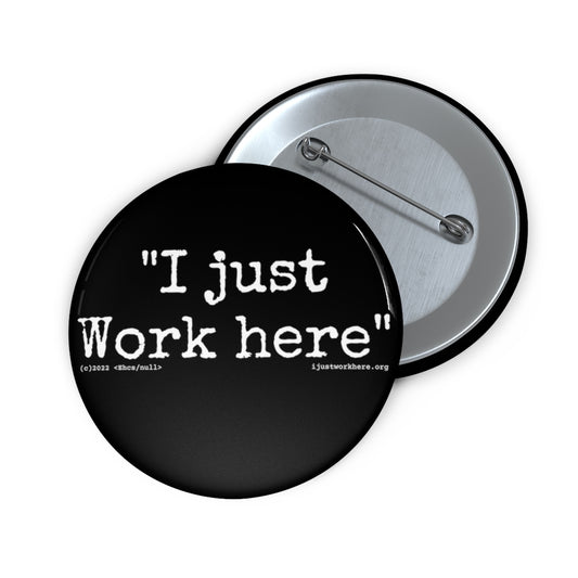 I just work here Pin